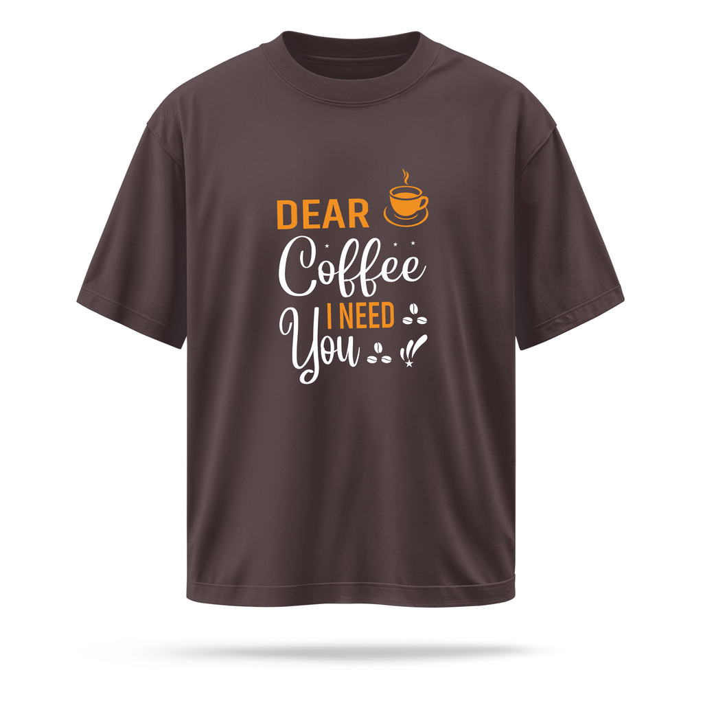 Dear Coffee I Need You (Regular Fit)