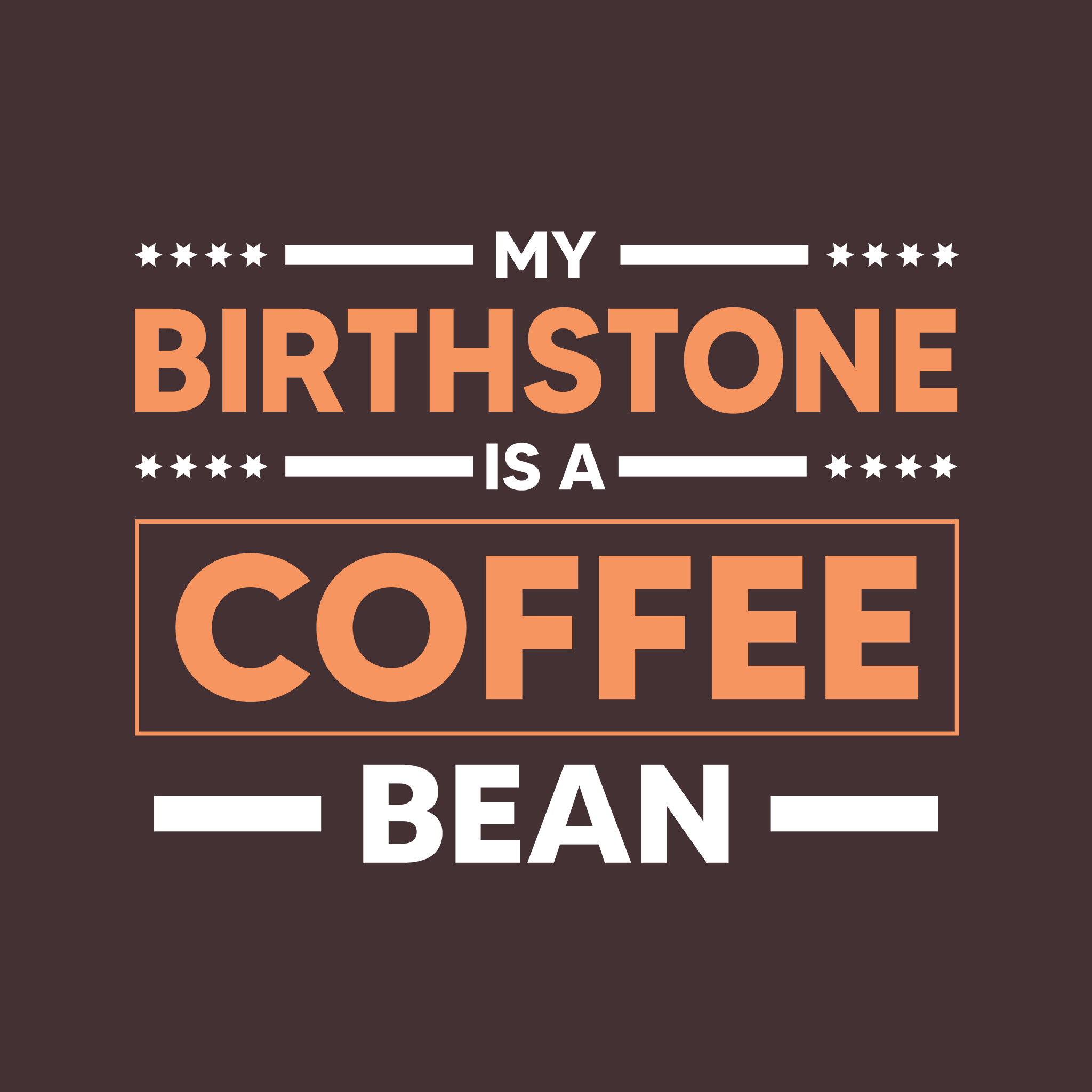 My Birthstone Is A Coffee Bean (Regular Fit)
