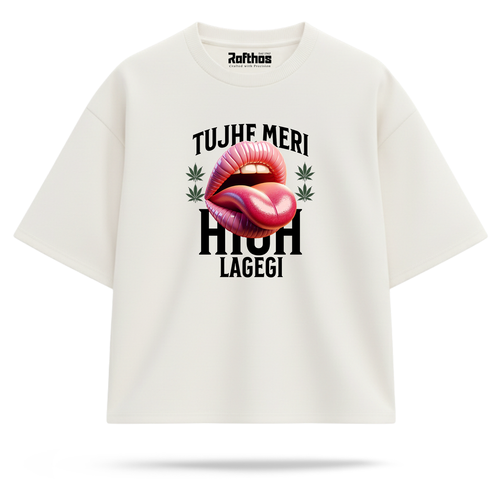 Tujhe Meri High Lagegi (Oversized Fit)